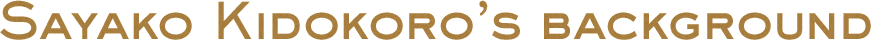 SAYAKO KIDOKORO'S BACKGROUND